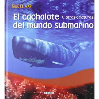 El cachalote y otras aventuras del mundo submarino