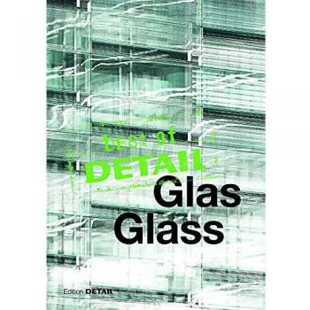 best of Detail: Glas/Glass: Transparenz versus Transluzenz / Transparency versus translucence