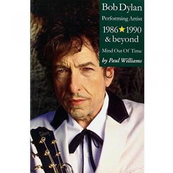 Bob Dylan Performing Artist 1986-1990 & beyond Mind Out Of Time