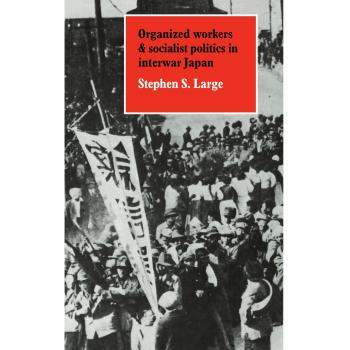 Trabajadores Organizados y Política Socialista en el Japón de Entreguerras - Edición en Rústica