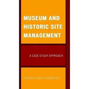Gestión de Museos y Sitios Históricos: Enfoque de Estudio de Caso (Asociación Americana para la Historia Estatal y Local)