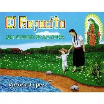 El Reyecito: Un Cuento Azteca = Little King