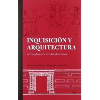 INQUISICIÓN Y ARQUITECTURA: La evangelización y el ex-obispado de Oaxaca