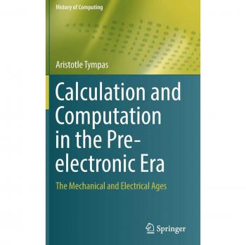 Calculation and Computation in the Pre-electronic Era: The Mechanical and Electrical Ages