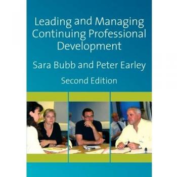 Leading and Managing Continuing Professional Development: Developing People, Developing Schools