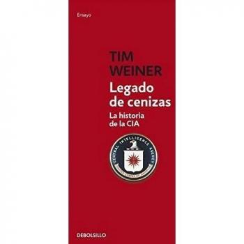 Legado De Cenizas: La historia de la CIA - Tim Weiner