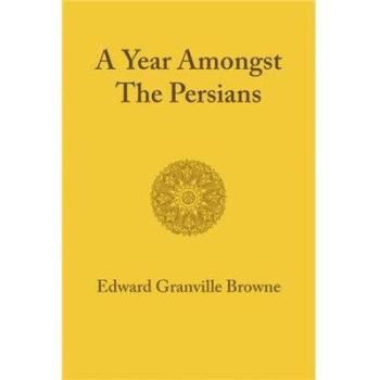 Un Año entre los Persas: Impresiones sobre la Vida, Carácter y Pensamiento del Pueblo Persa durante una Residencia de Doce Meses en 1887-1888