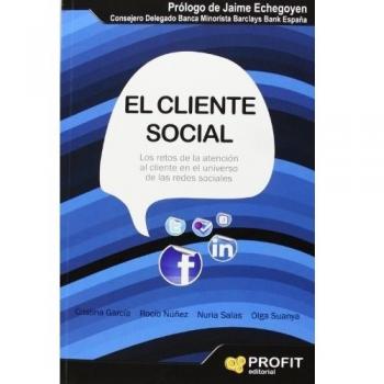 El Cliente Social. Los Retos De La Atención Al Cliente En El Universo De Las Redes Sociales