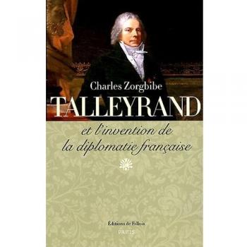 TALLEYRAND ET L'INVENTION DE LA DIPLOMATIE FR
