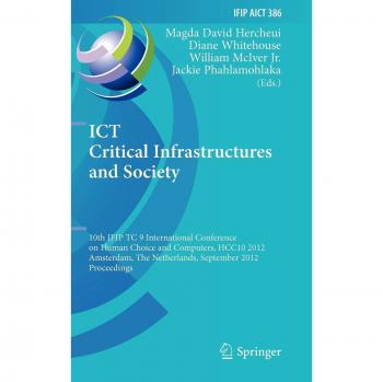 ICT Critical Infrastructures and Society: 10th IFIP TC 9 International Conference on Human Choice and Computers, HCC10 2012, Amsterdam, The ... in Information and Communication Technology)