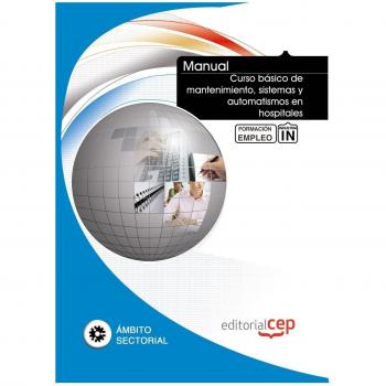 Manual Curso básico de mantenimiento, sistemas y automatismos en hospitales. Formación para el empleo