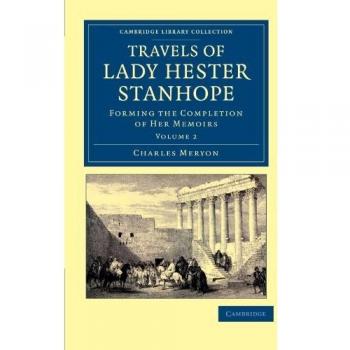Conjunto de 3 Volúmenes en Tapa Blanda de los Viajes de Lady Hester Stanhope: Viajes de Lady Hester Stanhope, Volumen 2: Completando sus Memorias (Cambridge ... - Via