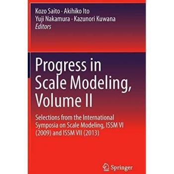 Scale Modeling Progress: Volume II - Selected Papers from ISSM VI & VII