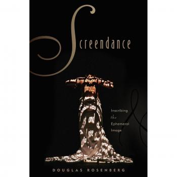 Screendance: Inscribing The Ephemeral Image