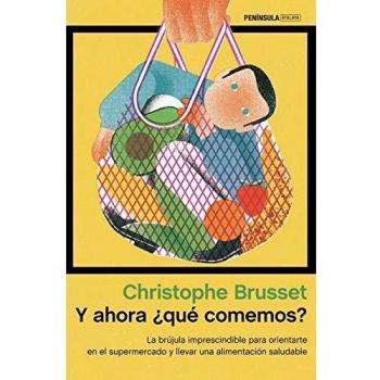 Y ahora ¿qué comemos?: La brújula imprescindible para orientarte en el supermercado y llevar una alimentación saludable