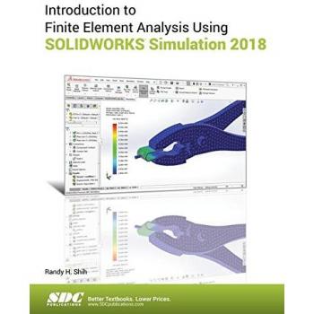SOLIDWORKS Simulation 2018: Comprehensive Guide to Finite Element Analysis