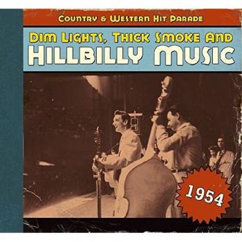 Country & Western Hit Parade CD: 1954 - Dim Lights, Thick Smoke and Hillbilly Music