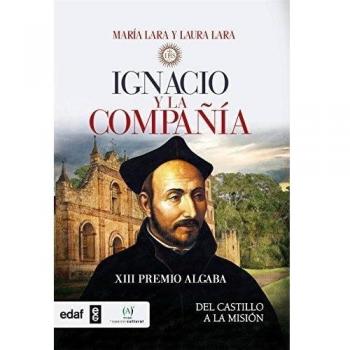 IGNACIO Y LA COMPAÑÍA. DEL CASTILLO A LA MISIÓN. XIII PREMIO ALGABA 2015