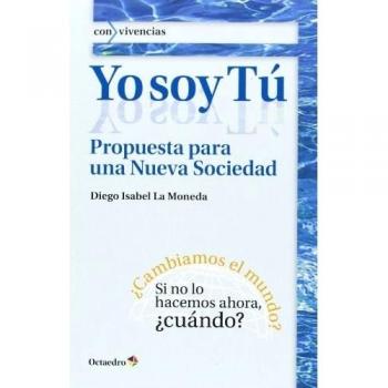 Yo soy Tú: Propuesta para una Nueva Sociedad: 33