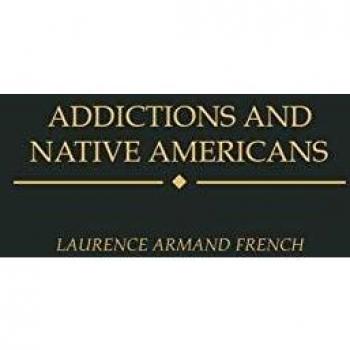 Addictions and Native Americans: Understanding Cultural Impacts on Substance Use by Laurence French