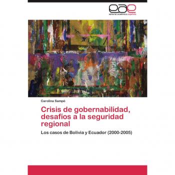 Crisis de gobernabilidad, desafíos a la seguridad regional: Los casos de Bolivia y Ecuador