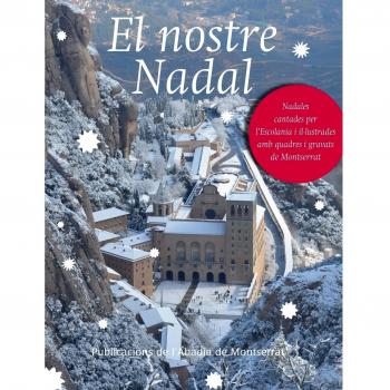 El Nostre Nadal. Nadales Cantades Per L'Escolania I Il·Lustrades Amb Quadres I Gravats Del Museu De Montserrat
