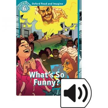 Oxford Read and Imagine 6. What's So Funny Audio Pack - 9780194737364