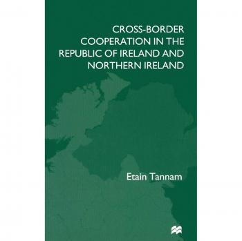 Cross-Border Cooperation in the Republic of Ireland and Northern Ireland