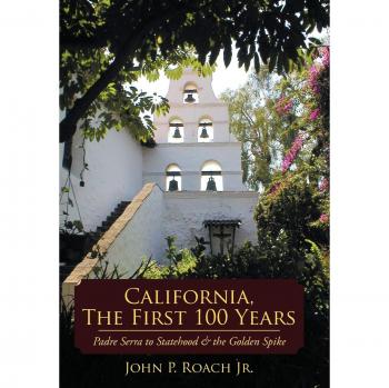 California: Los Primeros 100 Años - De Padre Serra a la Condición de Estado y el Clavo Dorado (Tapa Dura)