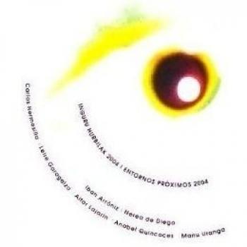 Inguru Hurbilak 2004 = Entornos Proximos 2004