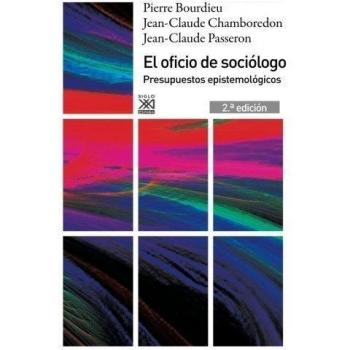 El Oficio De sociólogo: Presupuestos epistemológicos