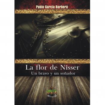 La Flor de Nîsser: Un bravo y un soñador
