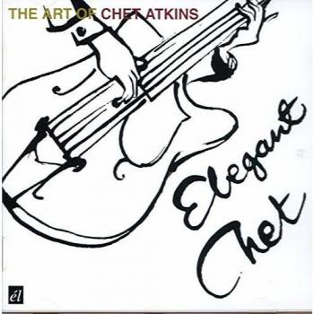 Elegant Chet...The Art Of Chet - Chet Atkins