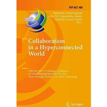 Collaboration in a Hyperconnected World: 17th IFIP WG 5.5 Working Conference on Virtual Enterprises, PRO-VE 2016, Porto, Portugal, October 3-5, 2016, ... in Information and Communication Technology)