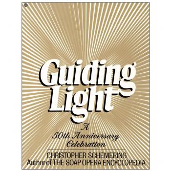Guiding Light: 50th Anniversary Commemorative Book by Christopher Schemering