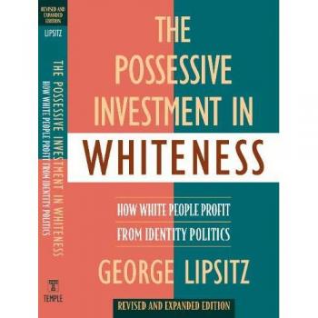 The Possessive Investment in Whiteness: How White People Profit from Identity Politics, Revised and Expanded Edition