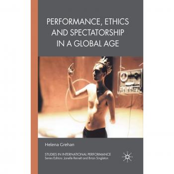 Performance, Ethics and Spectatorship in a Global Age