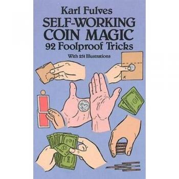Self-working Coin Magic: 92 Foolproof Tricks