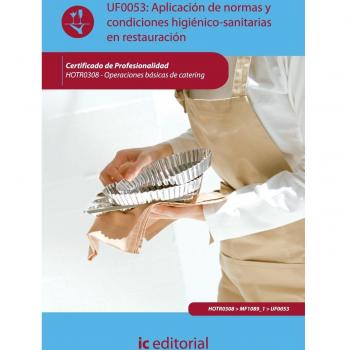 Aplicación de normas y condiciones higiénico-sanitarias en restauración. hotr0308 - operaciones básicas de catering