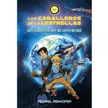 Los Caballeros de las Estrellas 1. Un castillo en el universo