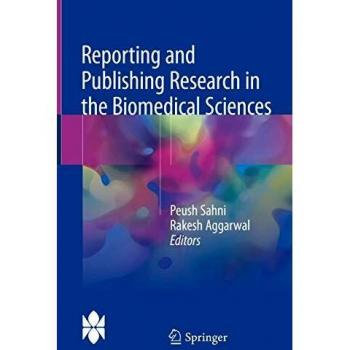 Reporting and Publishing Research in the Biomedical Sciences: Revised Edition