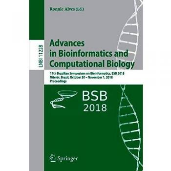 Advances in Bioinformatics and Computational Biology: 11th Brazilian Symposium on Bioinformatics, BSB 2018, Niteri, Brazil, October 30  November 1, ...