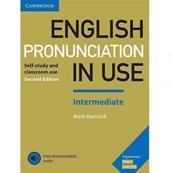 English Pronunciation in Use Intermediate. Second Edition. Book with Answers and Downloadable Audio. - Mark Hancock