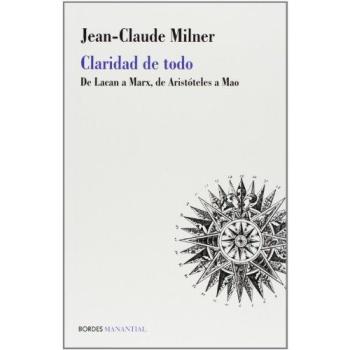 Claridad De Todo: De Lacan a Marx, de Aristóteles a Mao