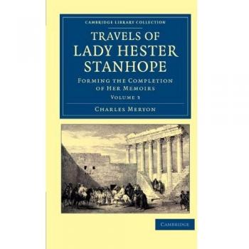 Conjunto de 3 Volúmenes en Tapa Blanda: Viajes de Lady Hester Stanhope - Memorias Completas (Viajes, Medio Oriente y Asia Menor)