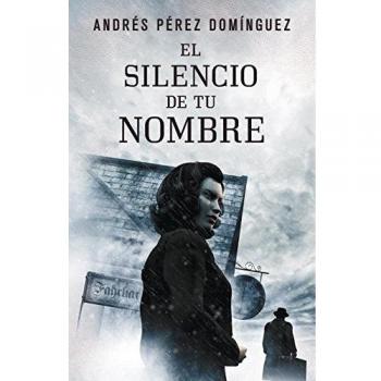 El silencio de tu nombre - Andrés Pérez Domínguez