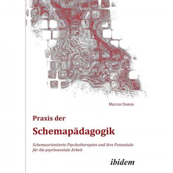 Práctica de la Esquema-Pedagogía: Terapias Esquema-Orientadas y su Potencial para el Trabajo Psicosocial (Edición Compacta)