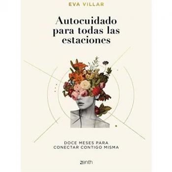 Self-Care for All Seasons: Twelve Months to Connect with Yourself by Eva Villar