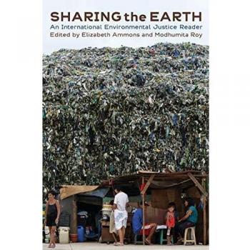Global Environmental Justice Anthology: Sharing the Earth Reader