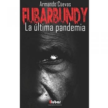 Fubarbundy: La última pandemia: Volume 1